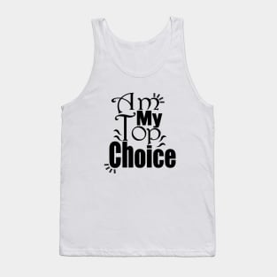 Choose Yourself , Am My Top Choice Tank Top